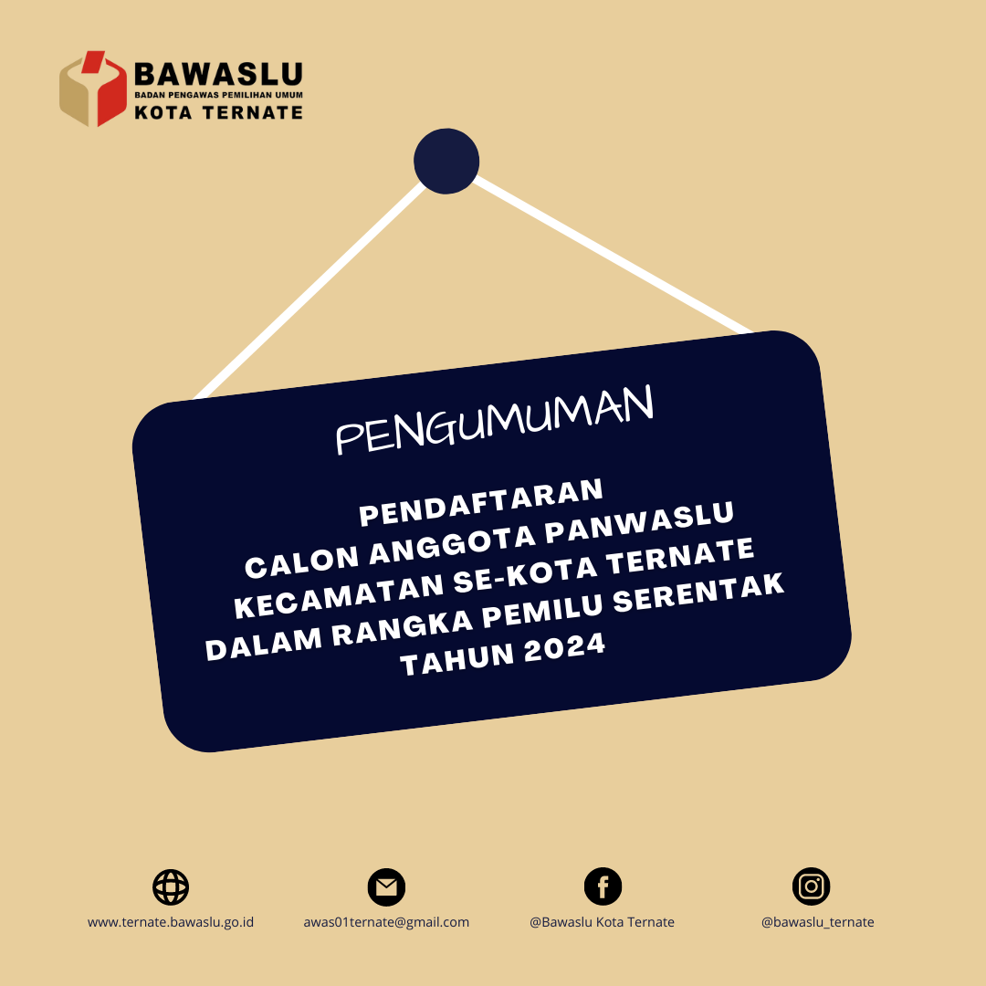 PENGUMUMAN PENDAFTARAN CALON ANGGOTA PANWASLU KECAMATAN SE-KOTA TERNATE DALAM RANGKA PEMILU SERENTAK TAHUN 2024